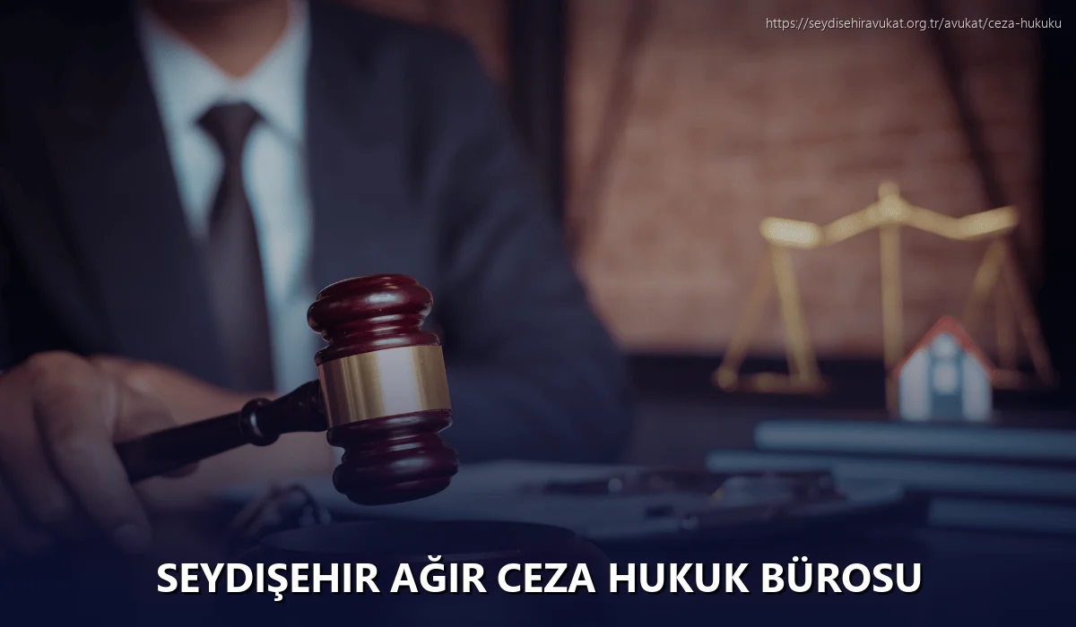 Seydişehir Ağır Ceza Hukuk Bürosu