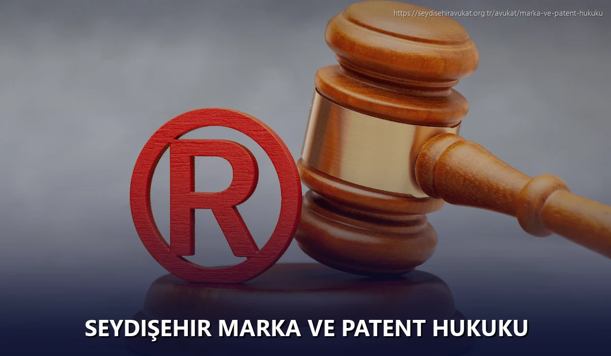 Seydişehir Marka ve Patent Hukuku